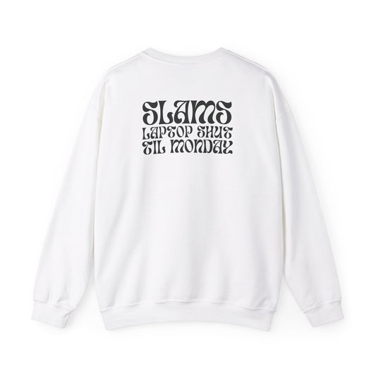 Crewneck Sweatshirt with 'Slams Laptop Shut Til Monday' Design